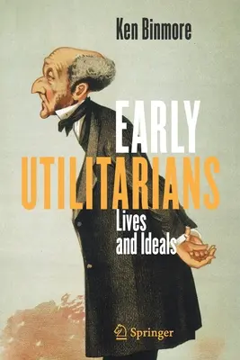 Utilitariștii timpurii: Vieți și idealuri - Early Utilitarians: Lives and Ideals