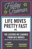 Life Moves Pretty Fast - Lecțiile pe care le-am învățat din filmele anilor '80 (și de ce nu le mai învățăm din filme) - Life Moves Pretty Fast - The Lessons We Learned from Eighties Movies (and Why We Don't Learn Them from Movies Any More)