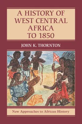 O istorie a Africii central-vestice până în 1850 - A History of West Central Africa to 1850