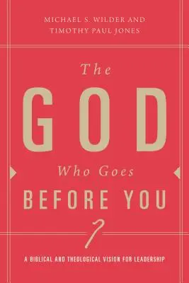 Dumnezeul care merge înaintea ta: Conducerea pastorală ca urmare centrată pe Hristos - The God Who Goes Before You: Pastoral Leadership as Christ-Centered Followership