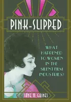 Pink-Slipped: What Happened to Women in the Silent Film Industries?