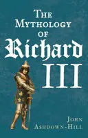 Mitologia lui Richard al III-lea - The Mythology of Richard III