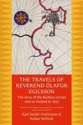 Călătoriile reverendului Olafur Egilsson: Povestea raidului corsarilor barbari asupra Islandei în 1627 - The Travels of Reverend Olafur Egilsson: The Story of the Barbary Corsair Raid on Iceland in 1627