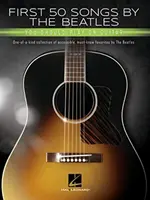 First 50 Songs by the Beatles You Should Play on Guitar: A Songbook with Accessible, Must-Know Favorites: One-Of-A-Kind Collection of Accessible, Must