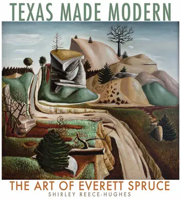Texas Made Modern, volumul 22: Arta lui Everett Spruce - Texas Made Modern, Volume 22: The Art of Everett Spruce