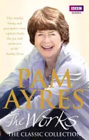 Pam Ayres: The Works: Colecția clasică - Pam Ayres: The Works: The Classic Collection