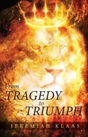 De la tragedie la triumf - From Tragedy to Triumph