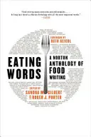 Eating Words: O antologie Norton a scrierilor despre mâncare - Eating Words: A Norton Anthology of Food Writing