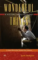 Lucruri minunate: O istorie a egiptologiei: 3: Din 1914 până în secolul XXI - Wonderful Things: A History of Egyptology: 3: From 1914 to the Twenty-First Century