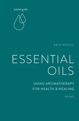 Ghid de buzunar pentru uleiuri esențiale: Utilizarea aromaterapiei pentru sănătate și vindecare - Pocket Guide to Essential Oils: Using Aromatherapy for Health and Healing