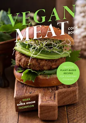 Making Vegan Meat: The Plant-Based Food Science Cookbook (Plant-Based Protein, Vegetarian Diet, Vegan Cookbook, Seitan Recipes)