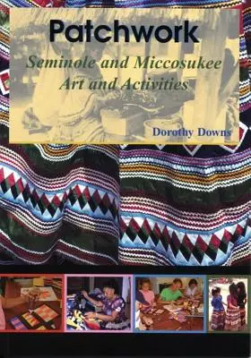 Patchwork: Artă și activități Seminole și Miccosukee - Patchwork: Seminole and Miccosukee Art and Activities