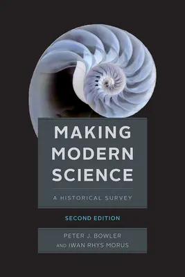 Crearea științei moderne, ediția a doua - Making Modern Science, Second Edition