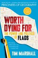 Merită să mori pentru asta - Puterea și politica steagurilor - Worth Dying For - The Power and Politics of Flags