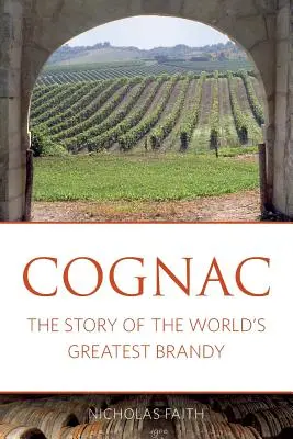 Cognac: Povestea celui mai bun brandy din lume - Cognac: The story of the world's greatest brandy