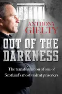 Din întuneric: Transformarea unuia dintre cei mai violenți prizonieri din Scoția - Out of the Darkness: The Transformation of One of Scotland's Most Violent Prisoners
