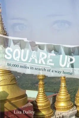 Square Up: 50.000 de mile în căutarea unui drum spre casă - Square Up: 50,000 Miles in Search of a Way Home