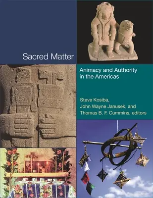 Materia sacră: Animație și autoritate în Americi - Sacred Matter: Animacy and Authority in the Americas