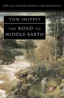 Drumul spre Middle-earth - Cum a creat J. R. R. Tolkien o nouă mitologie - Road to Middle-earth - How J. R. R. Tolkien Created a New Mythology