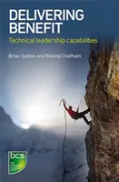 Furnizarea de beneficii: capacități tehnice de conducere - Delivering Benefit: Technical Leadership Capabilities