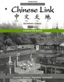 Manual de caractere pentru Chinese Link: Chineză pentru începători, versiuni cu caractere tradiționale și simplificate, Nivelul 1/Partea 2 - Character Book for Chinese Link: Beginning Chinese, Traditional & Simplified Character Versions, Level 1/Part 2