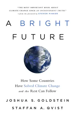 Un viitor luminos: Cum au rezolvat unele țări problema schimbărilor climatice și cum le pot urma celelalte - A Bright Future: How Some Countries Have Solved Climate Change and the Rest Can Follow