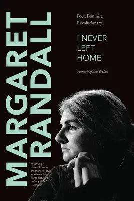N-am plecat niciodată de acasă: Poetă, feministă, revoluționară - I Never Left Home: Poet, Feminist, Revolutionary