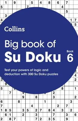 Cartea mare de Su Doku 6 - 300 de puzzle-uri Su Doku - Big Book of Su Doku 6 - 300 Su Doku Puzzles