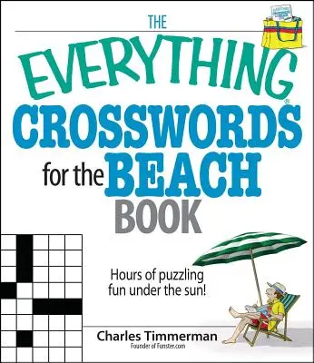 The Everything Crosswords for the Beach Book: Ore întregi de puzzle-uri distractive sub soare! - The Everything Crosswords for the Beach Book: Hours of Puzzling Fun Under the Sun!