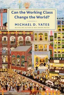 Poate clasa muncitoare să schimbe lumea? - Can the Working Class Change the World?