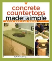 Blaturi din beton făcute simplu: A Step-By-Step Guide [Cu DVD] - Concrete Countertops Made Simple: A Step-By-Step Guide [With DVD]