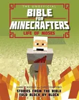 The Unofficial Bible for Minecrafters: Viața lui Moise: Povestiri din Biblie povestite bloc cu bloc - The Unofficial Bible for Minecrafters: Life of Moses: Stories from the Bible Told Block by Block