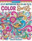 Notebook Doodles Color Swirl: Carte de colorat și activități - Notebook Doodles Color Swirl: Coloring & Activity Book
