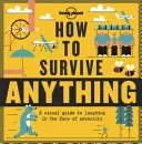 Cum să supraviețuiești oricărui lucru 1: Un ghid vizual pentru a râde în fața adversității - How to Survive Anything 1: A Visual Guide to Laughing in the Face of Adversity