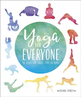 Yoga pentru toată lumea - 50 de poziții pentru fiecare tip de corp - Yoga for Everyone - 50 Poses for Every Type of Body