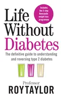 Viața fără diabet - Ghidul definitiv pentru înțelegerea și inversarea diabetului de tip 2 - Life Without Diabetes - The definitive guide to understanding and reversing your type 2 diabetes