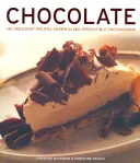 Ciocolată: 135 de rețete indulgențe prezentate în 260 de fotografii irezistibile - Chocolate: 135 Indulgent Recipes Shown in 260 Irresistible Photographs