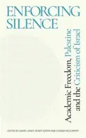 Impunerea tăcerii: Libertatea academică, Palestina și criticarea Israelului - Enforcing Silence: Academic Freedom, Palestine and the Criticism of Israel