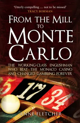 De la moară la Monte Carlo: Englezul din clasa muncitoare care a învins cazinoul din Monaco și a schimbat jocurile de noroc pentru totdeauna - From the Mill to Monte Carlo: The Working-Class Englishman Who Beat the Monaco Casino and Changed Gambling Forever