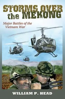 Furtuni deasupra Mekongului, volumul 164: Bătăliile majore ale războiului din Vietnam - Storms Over the Mekong, Volume 164: Major Battles of the Vietnam War