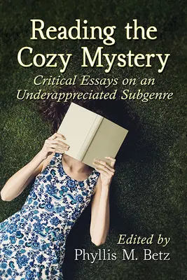 Reading the Cozy Mystery: Eseuri critice asupra unui subgen subapreciat - Reading the Cozy Mystery: Critical Essays on an Underappreciated Subgenre