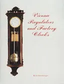 Regulatoare și ceasuri de fabrică din Viena - Vienna Regulators and Factory Clocks