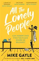 All The Lonely People - De la autorul bestsellerului Richard and Judy Half a World Away vine o poveste caldă, de afirmare a vieții - lectura perfectă pentru t - All The Lonely People - From the Richard and Judy bestselling author of Half a World Away comes a warm, life-affirming story - the perfect read for t