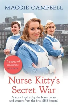 Războiul secret al asistentei Kitty: Un roman inspirat de curajoasele asistente medicale și medici de la primul spital Nhs - Nurse Kitty's Secret War: A Novel Inspired by the Brave Nurses and Doctors from the First Nhs Hospital