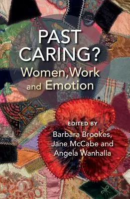Past Caring?: Femeile, munca și emoțiile - Past Caring?: Women, Work and Emotion