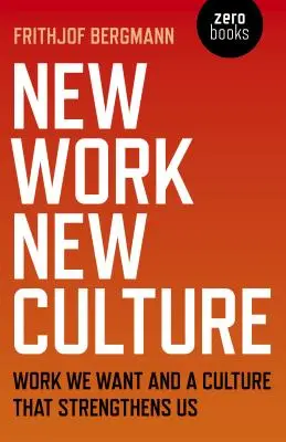 New Work New Culture: Munca pe care ne-o dorim și o cultură care ne întărește - New Work New Culture: Work We Want and a Culture That Strengthens Us
