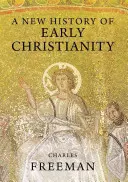 O nouă istorie a creștinismului timpuriu - A New History of Early Christianity
