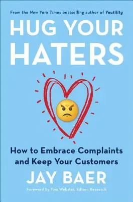 Hug Your Haters: Cum să acceptați plângerile și să vă păstrați clienții - Hug Your Haters: How to Embrace Complaints and Keep Your Customers
