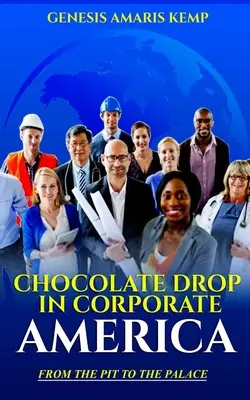 Picătura de ciocolată în America corporatistă: De la groapă la palat - Chocolate Drop in Corporate America: From the Pit to the Palace