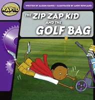 Rapid Phonics Step 1: The Zip Zap Kid and the Golf Bag (ficțiune) - Rapid Phonics Step 1: The Zip Zap Kid and the Golf Bag (Fiction)